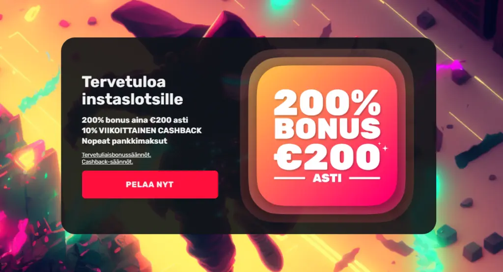 InstaSlots Tervetuloa bonus 200% aina 200€ asti.