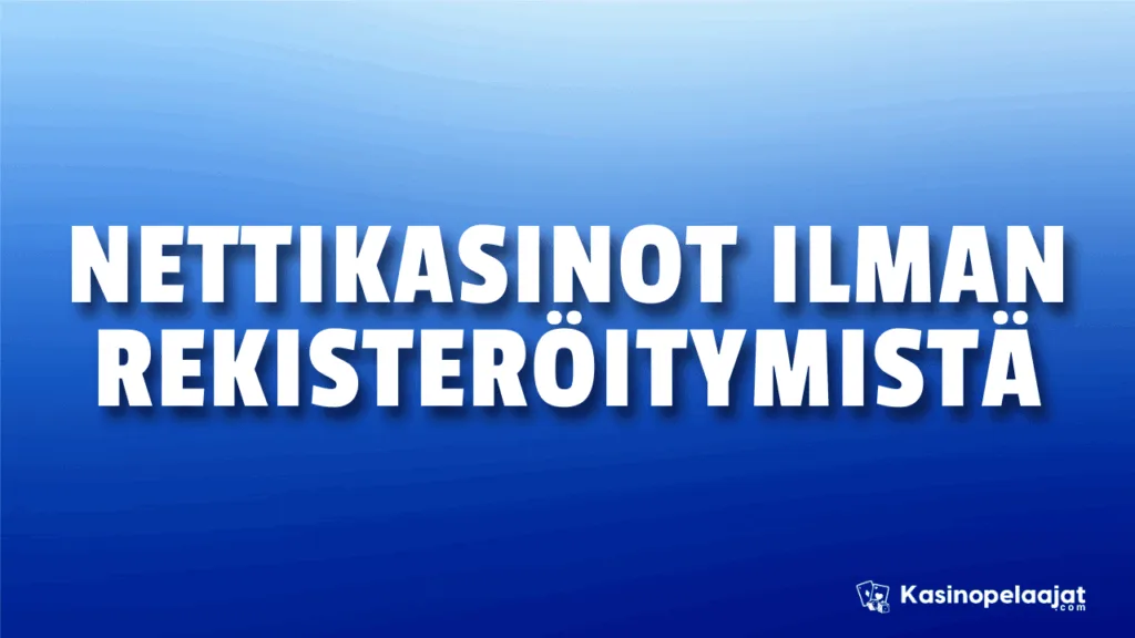 nettikasinot ilman rekisteröitymistä kasinopelaajat.com